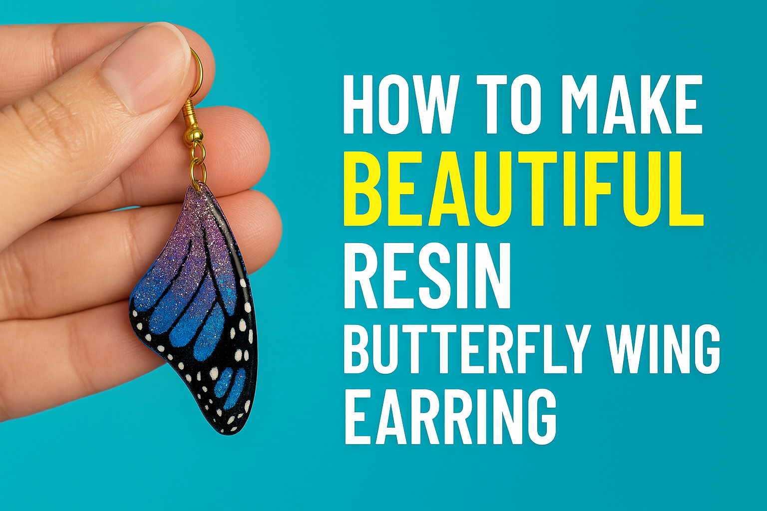 Close-up of a hand holding a sparkling resin butterfly wing earring made with glitter, shown against a vibrant turquoise background with bold text reading "How to Make Beautiful Resin Butterfly Wing Earring."